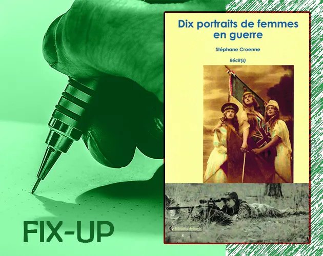 Dix portraits de femmes en guerre