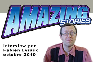 Interview de 2019 par Fabien Lyraud sur Amazing Stories