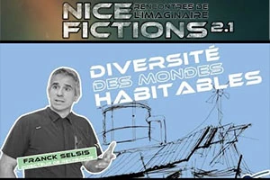 Nice Fictions et les mondes habitables par Franck Selsis